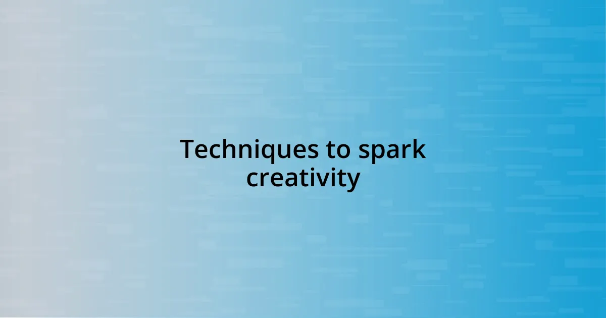 Techniques to spark creativity