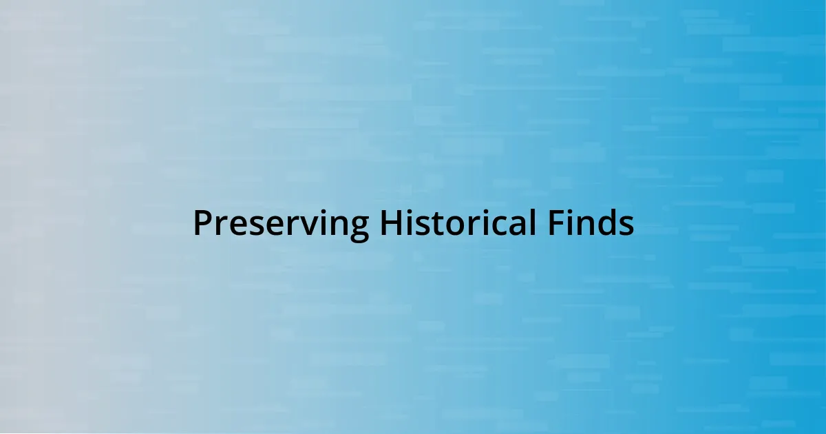 Preserving Historical Finds