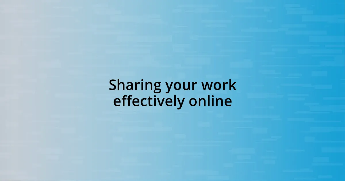 Sharing your work effectively online