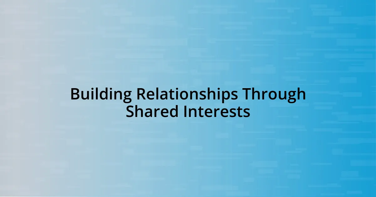 Building Relationships Through Shared Interests