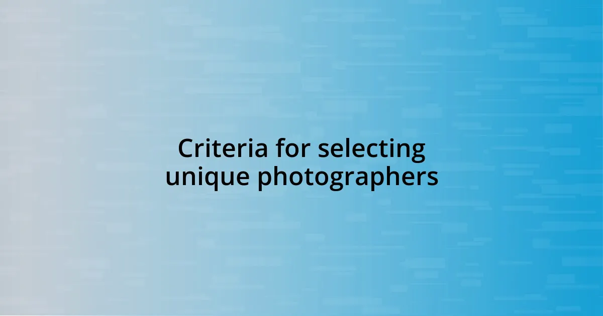 Criteria for selecting unique photographers