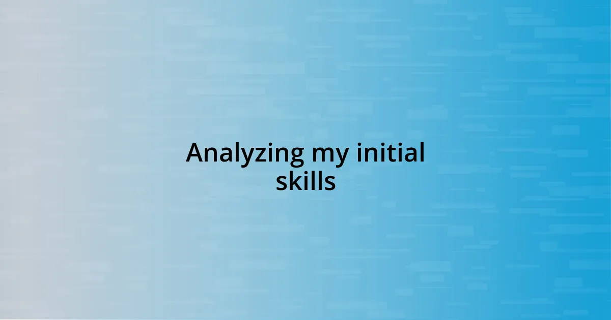 Analyzing my initial skills