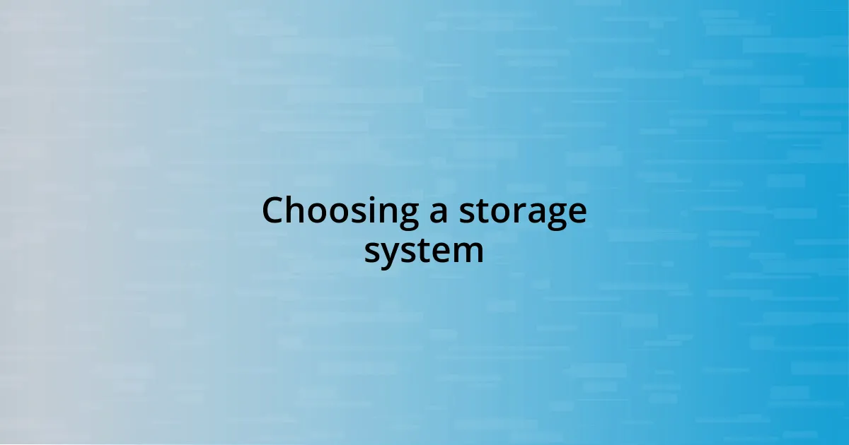 Choosing a storage system