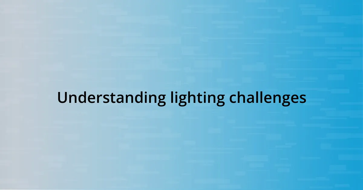 Understanding lighting challenges