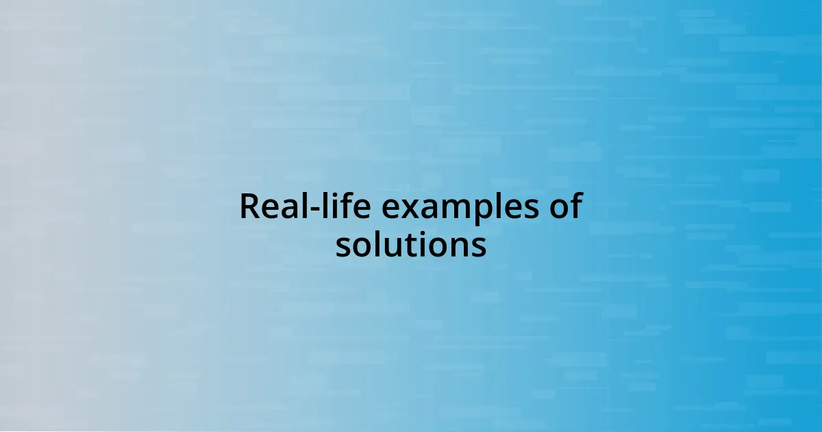 Real-life examples of solutions