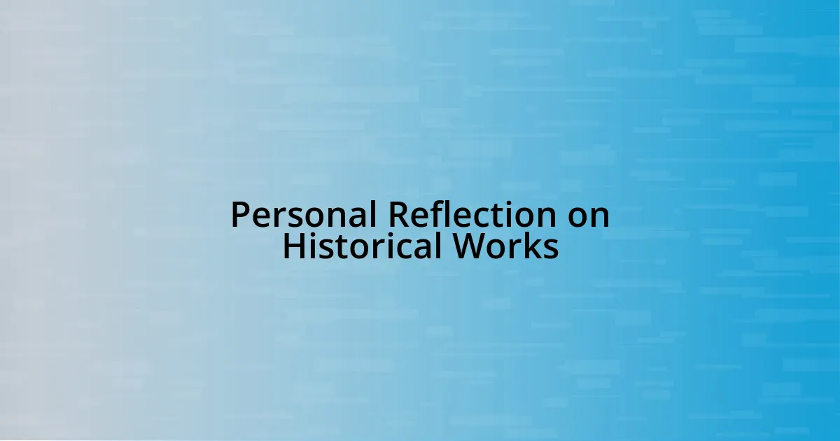 Personal Reflection on Historical Works