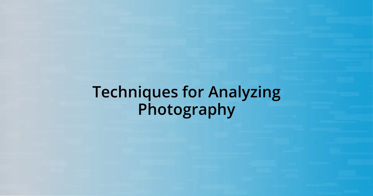 Techniques for Analyzing Photography