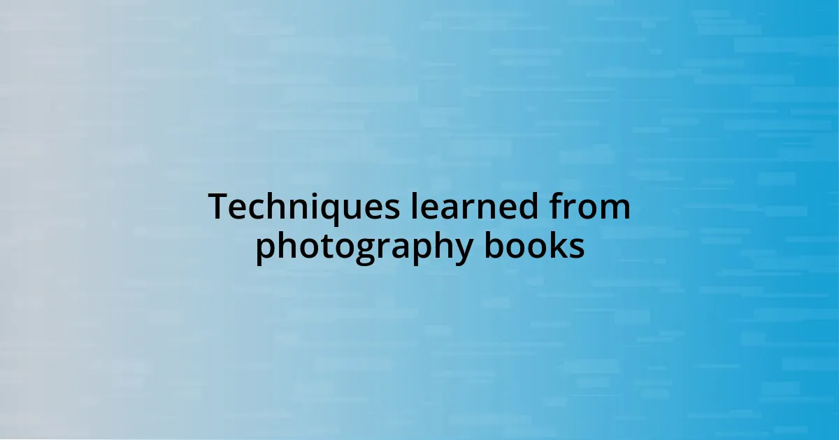 Techniques learned from photography books