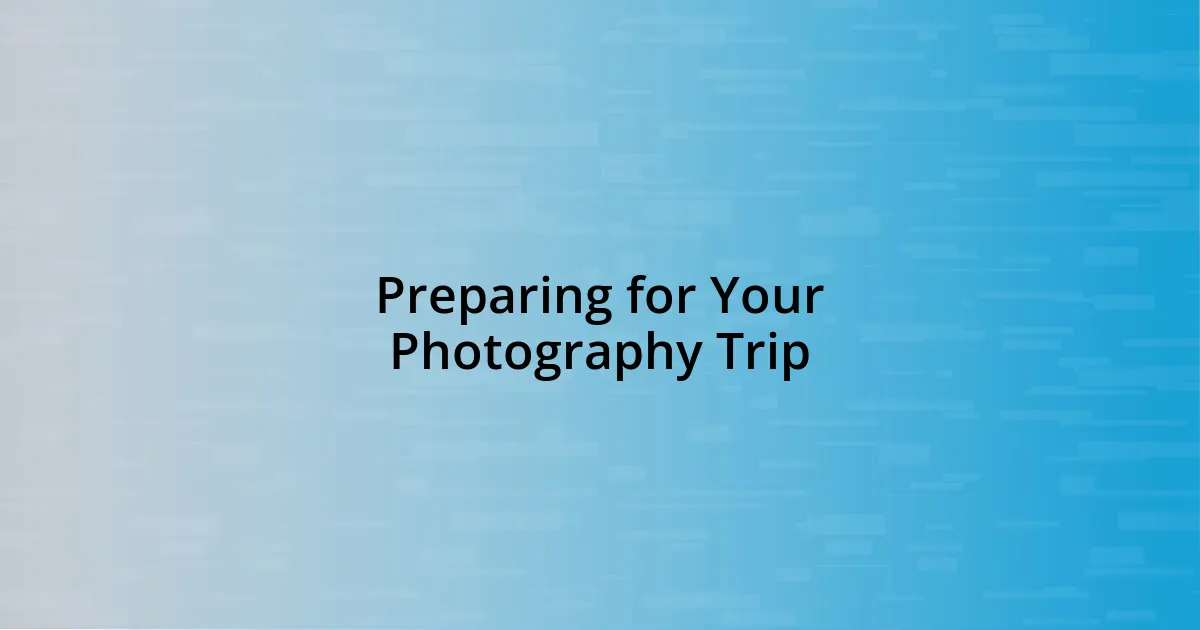 Preparing for Your Photography Trip