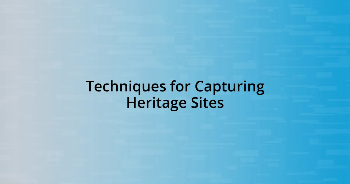 Techniques for Capturing Heritage Sites