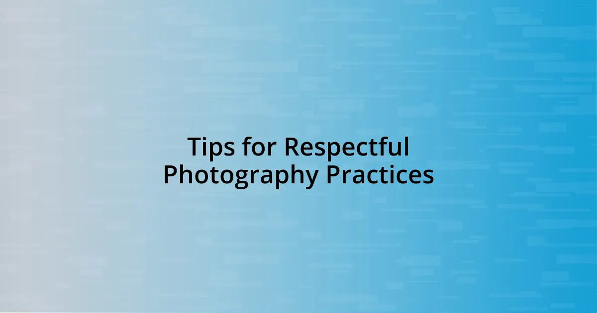 Tips for Respectful Photography Practices