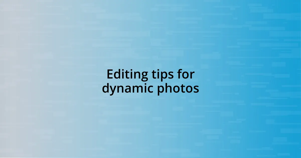 Editing tips for dynamic photos