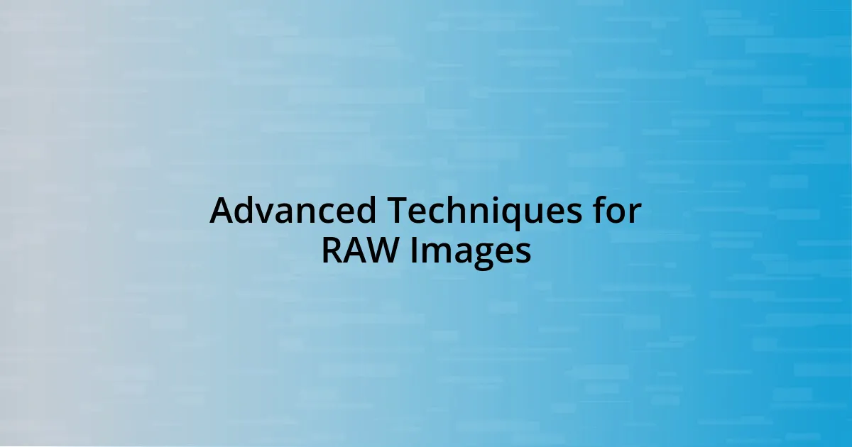 Advanced Techniques for RAW Images