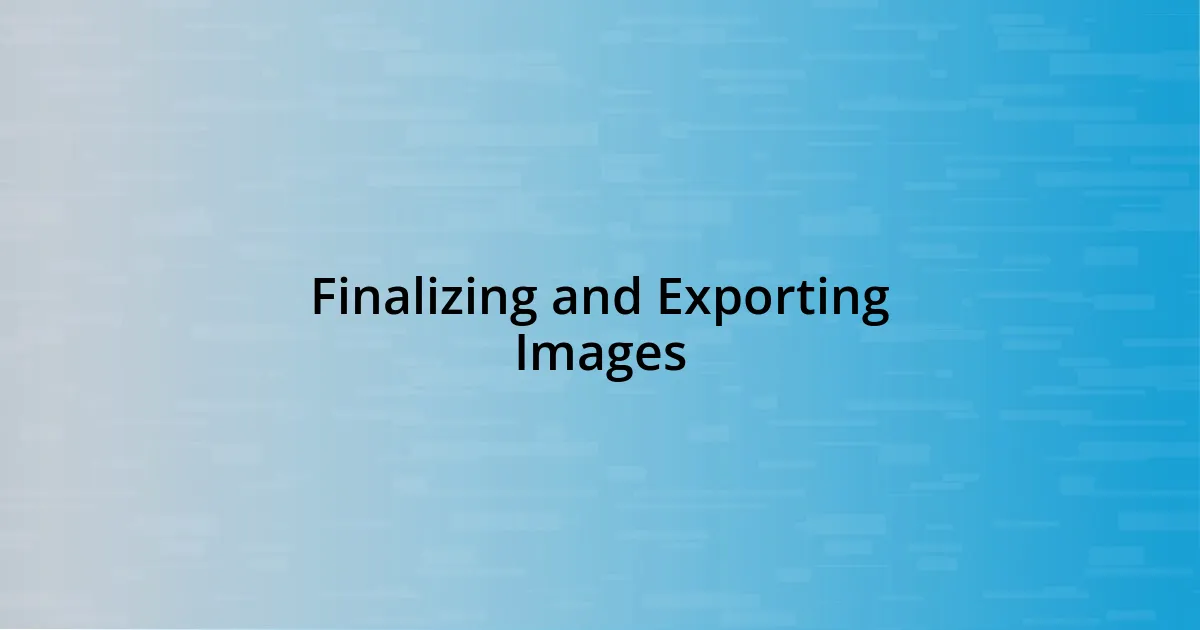 Finalizing and Exporting Images