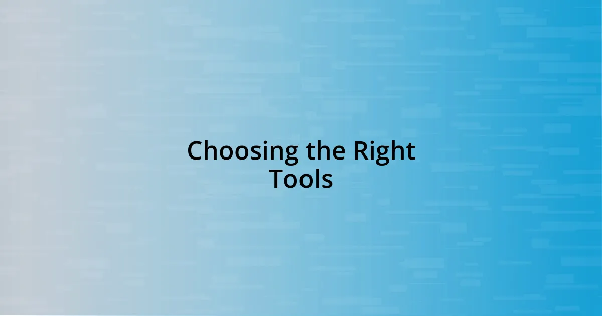 Choosing the Right Tools