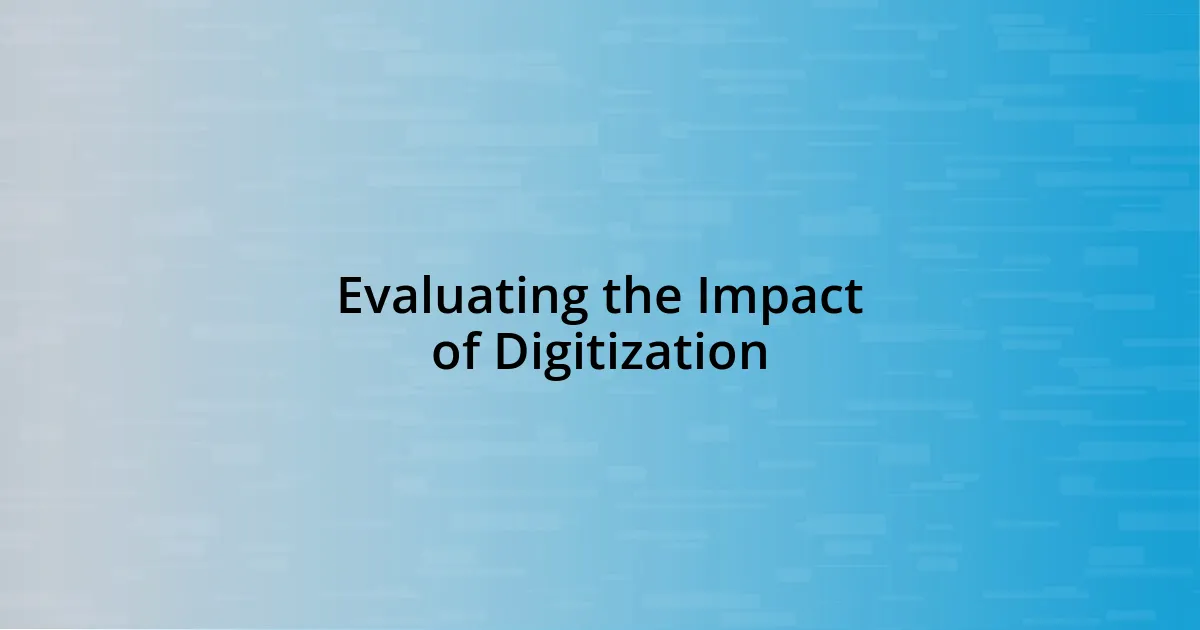 Evaluating the Impact of Digitization