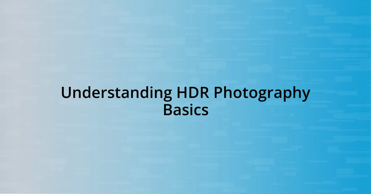 Understanding HDR Photography Basics