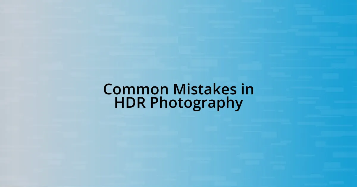 Common Mistakes in HDR Photography