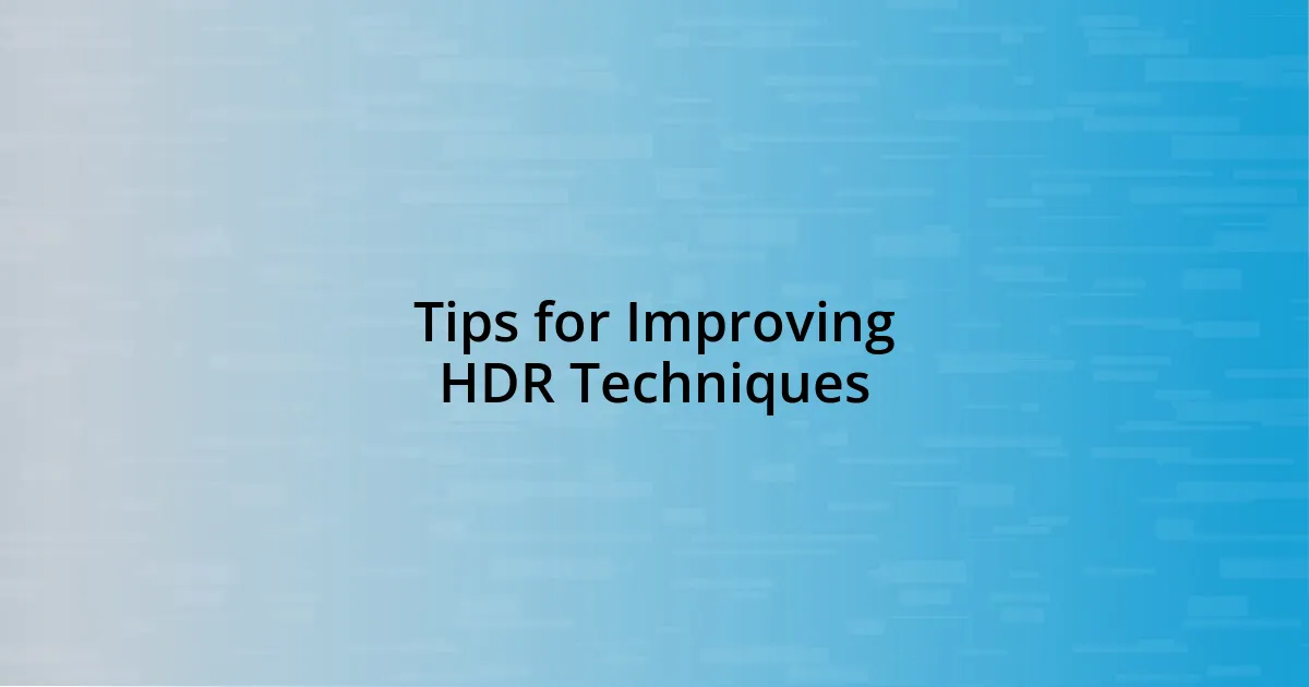 Tips for Improving HDR Techniques