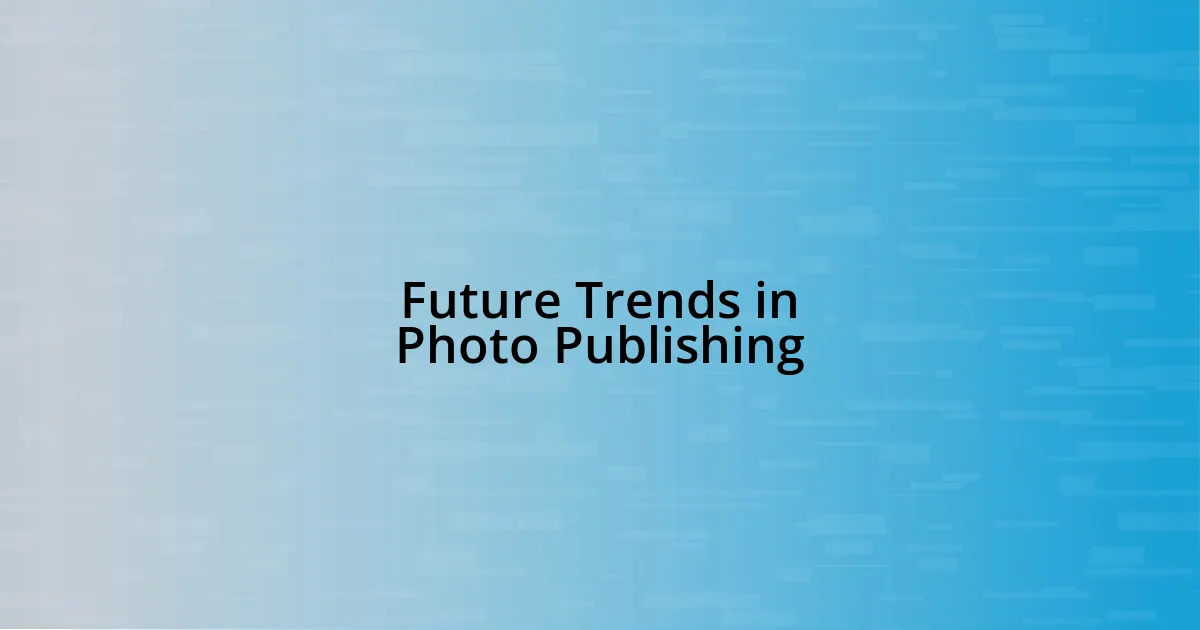 Future Trends in Photo Publishing