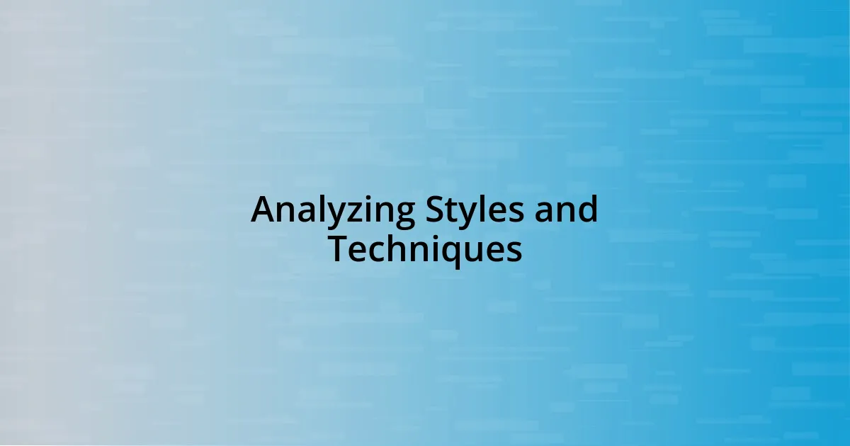 Analyzing Styles and Techniques