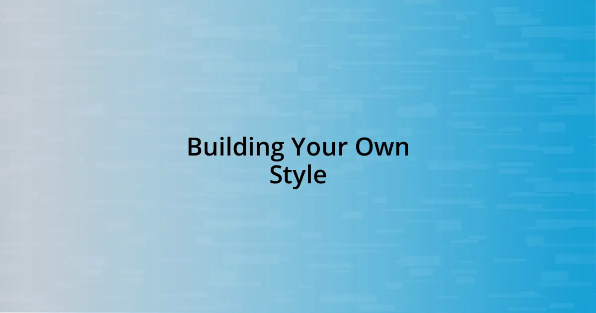 Building Your Own Style