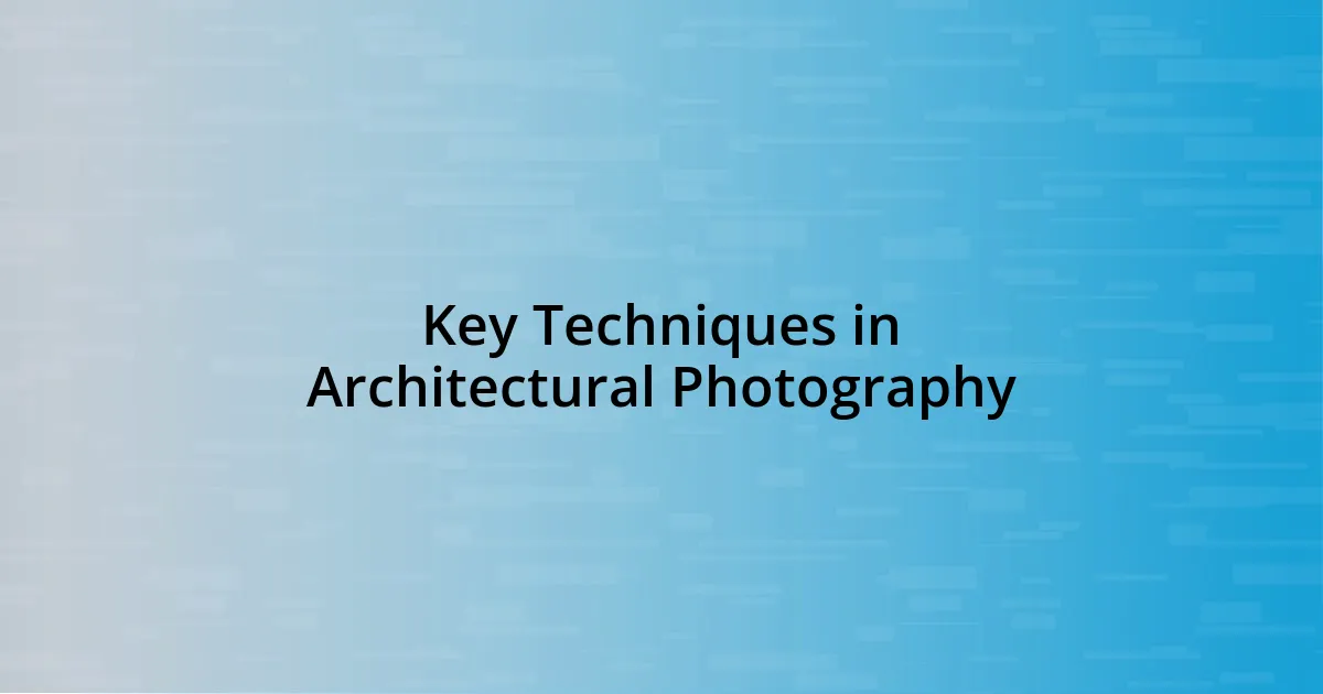 Key Techniques in Architectural Photography