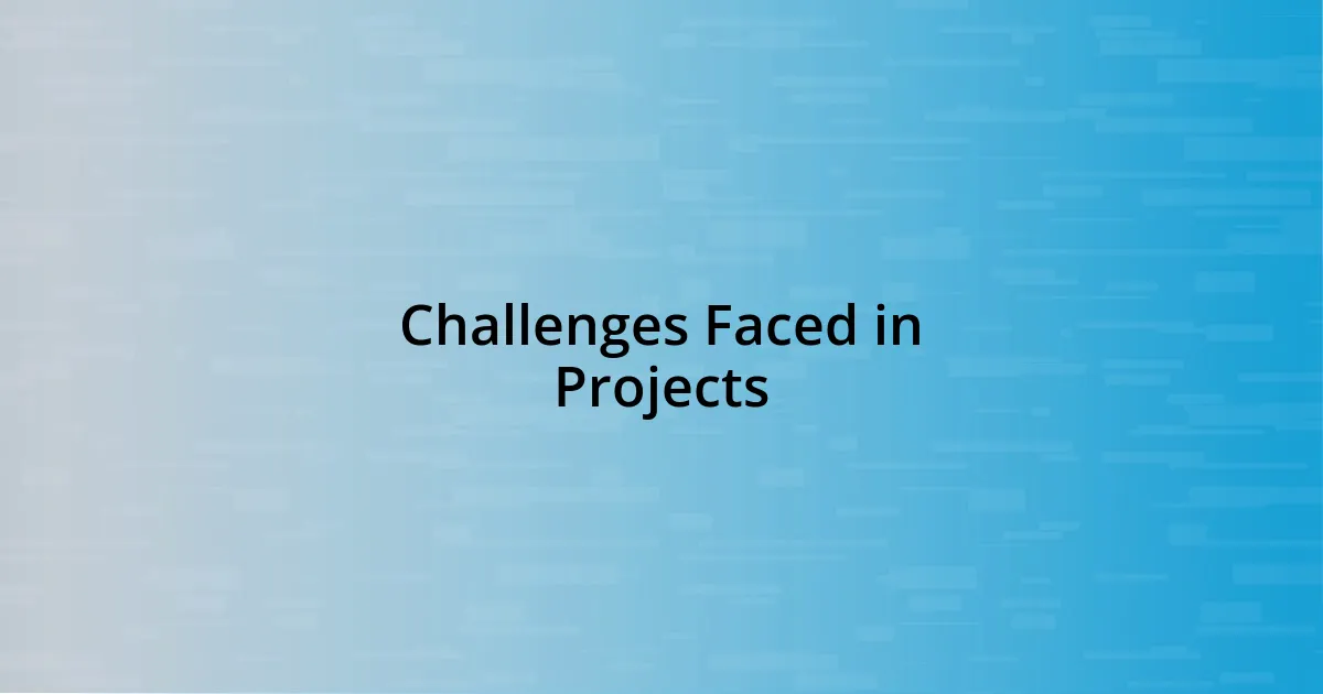 Challenges Faced in Projects