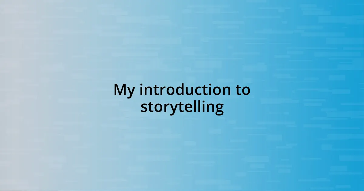 My introduction to storytelling