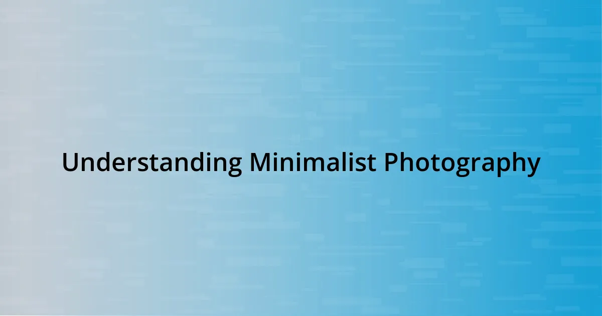 Understanding Minimalist Photography