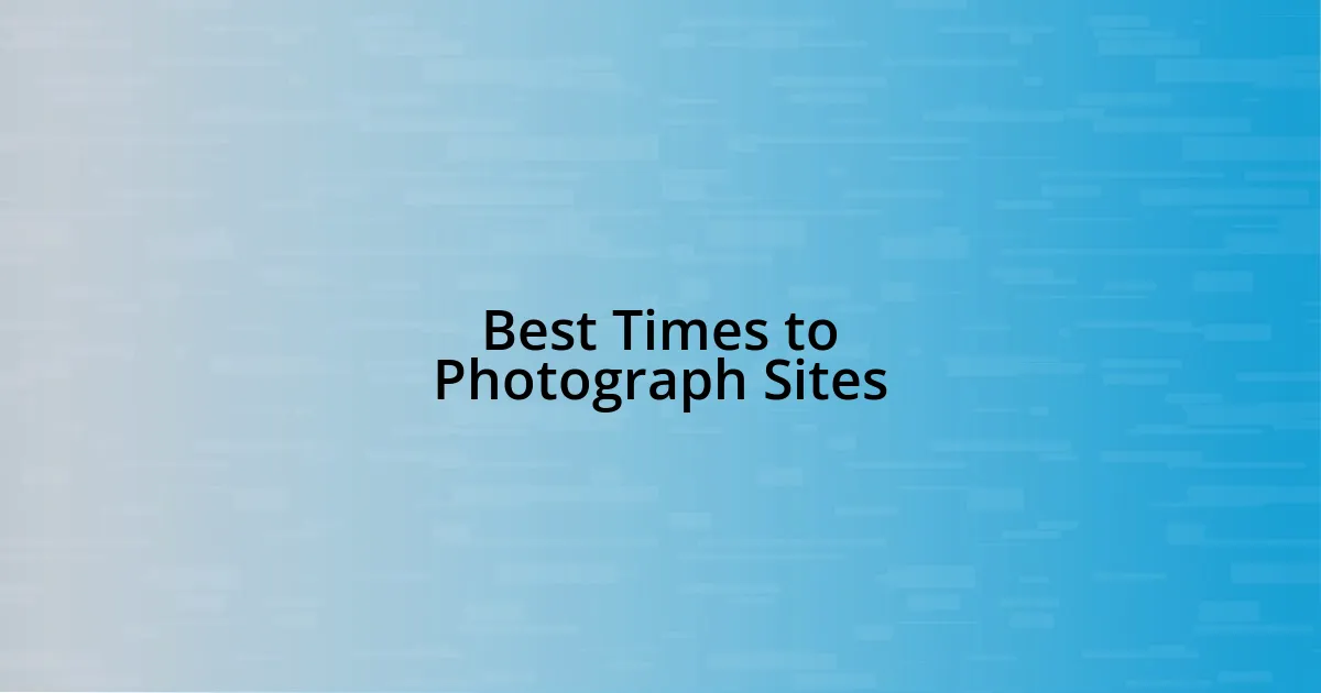 Best Times to Photograph Sites