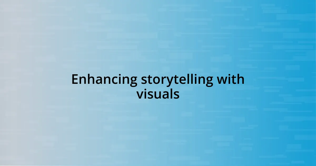 Enhancing storytelling with visuals