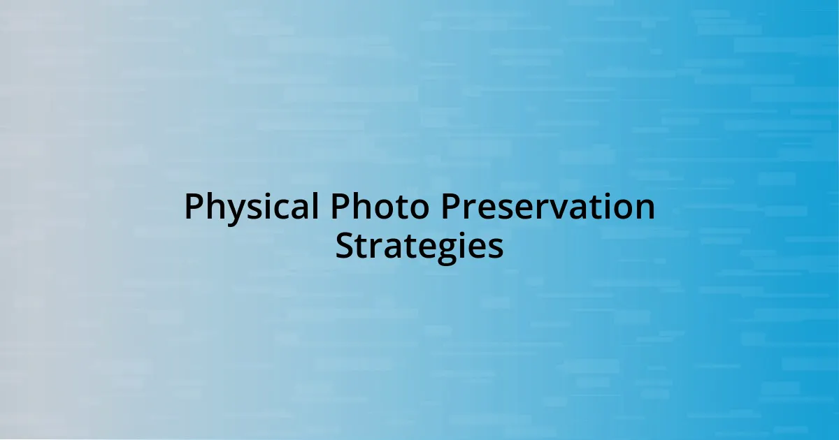 Physical Photo Preservation Strategies