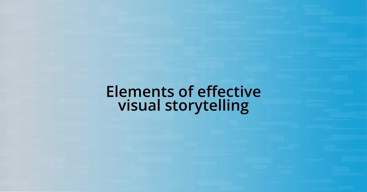 Elements of effective visual storytelling