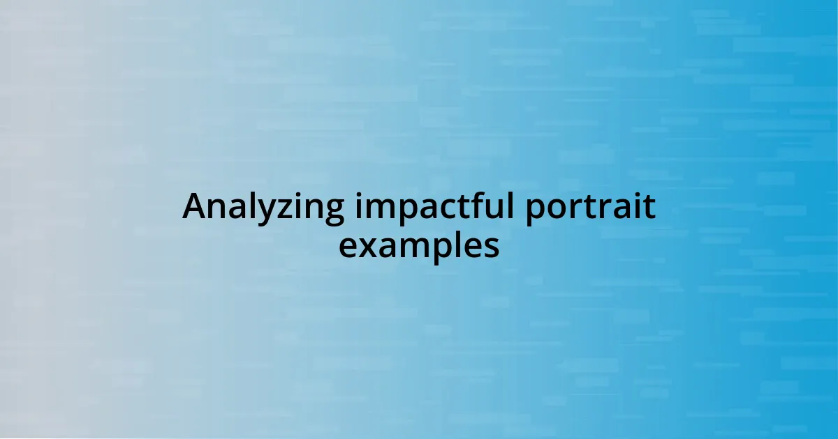 Analyzing impactful portrait examples