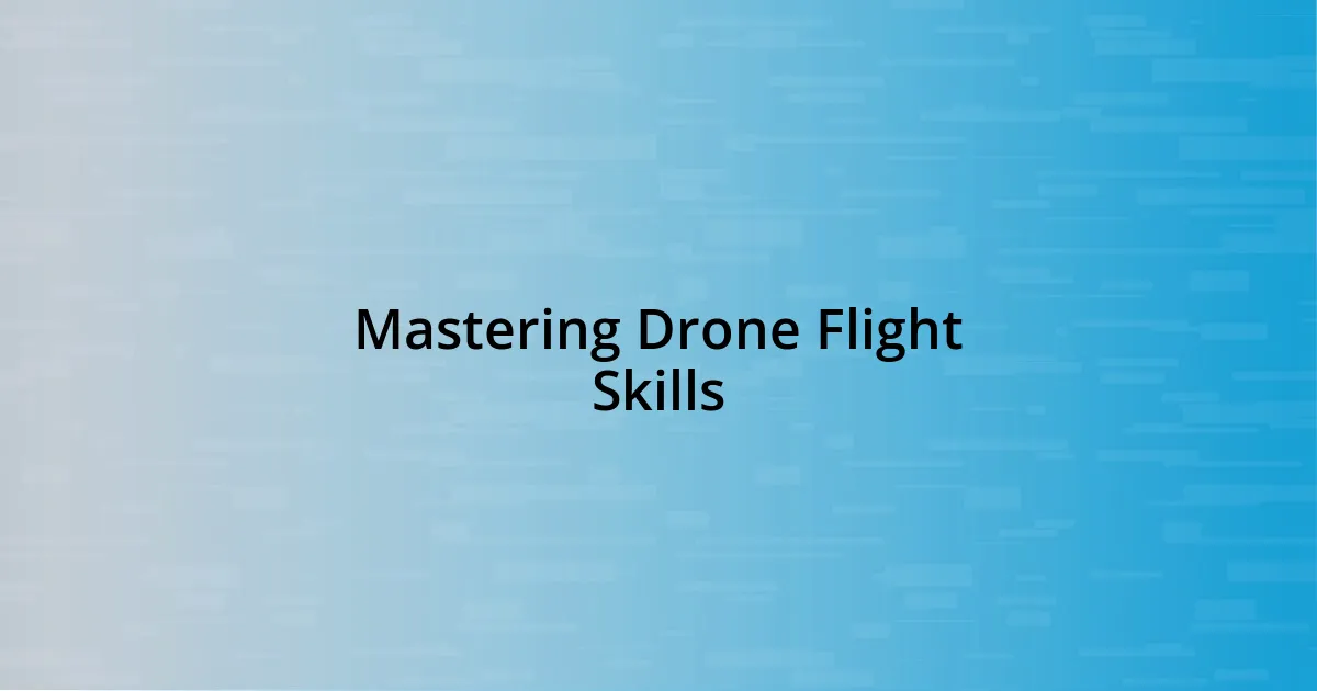 Mastering Drone Flight Skills