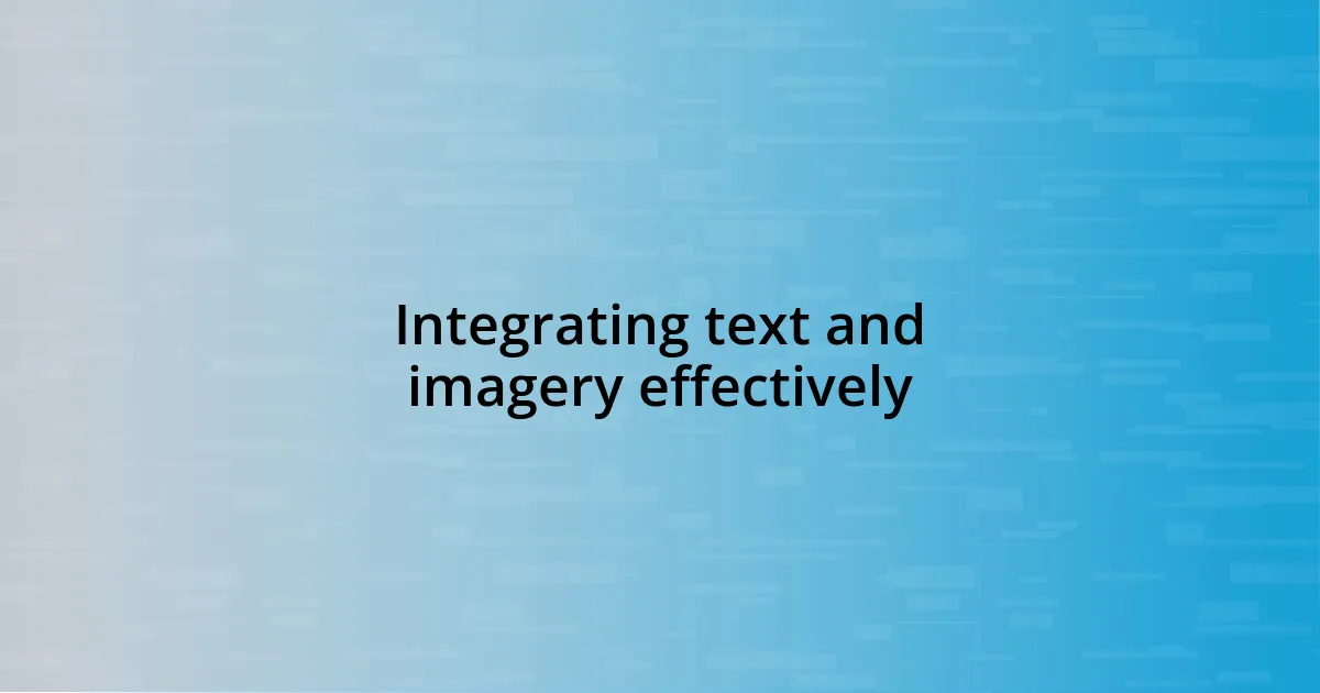 Integrating text and imagery effectively