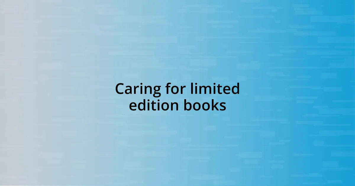 Caring for limited edition books