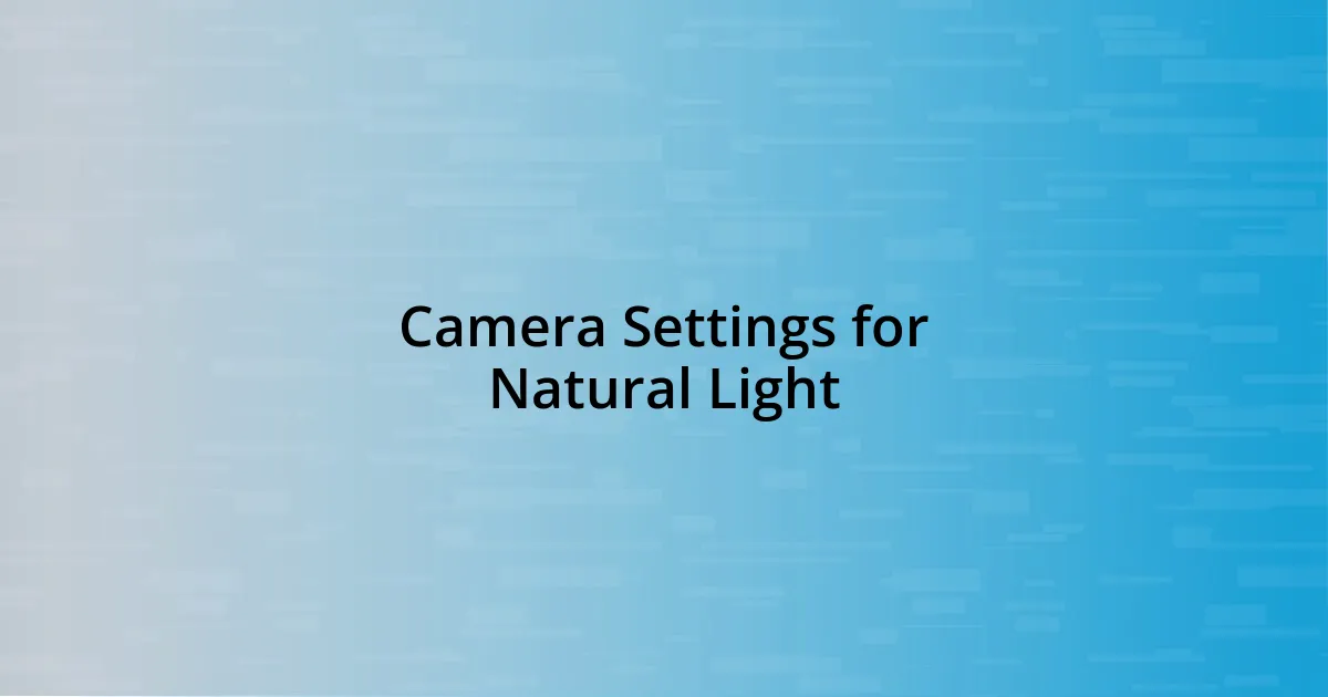 Camera Settings for Natural Light