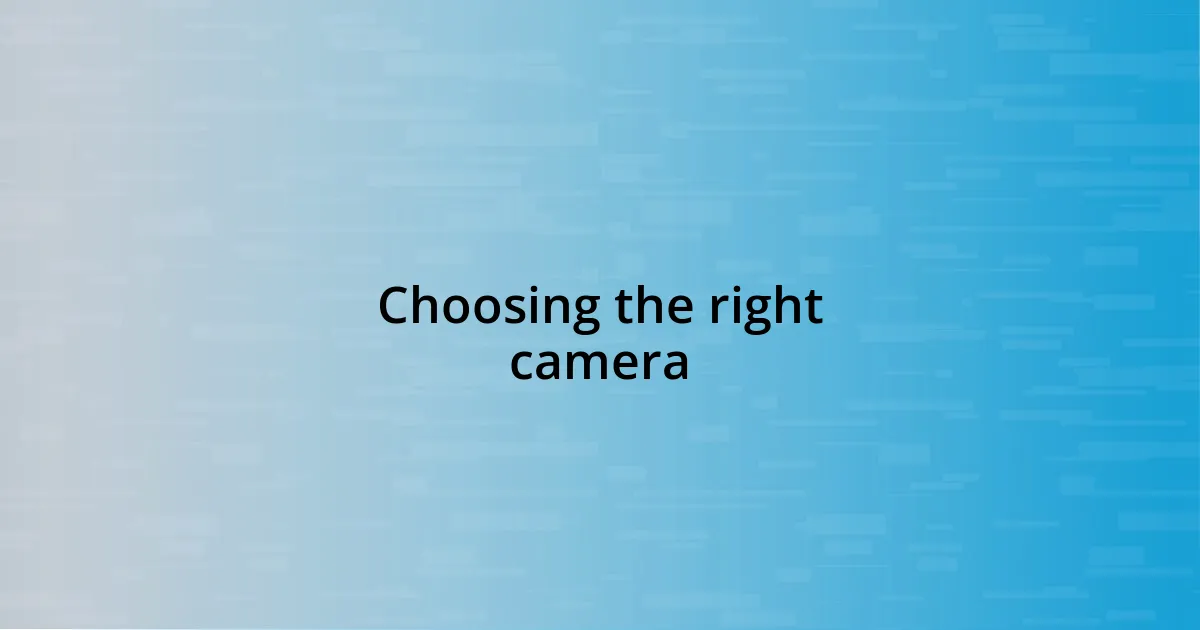 Choosing the right camera