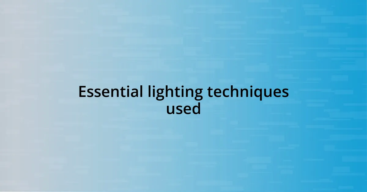 Essential lighting techniques used