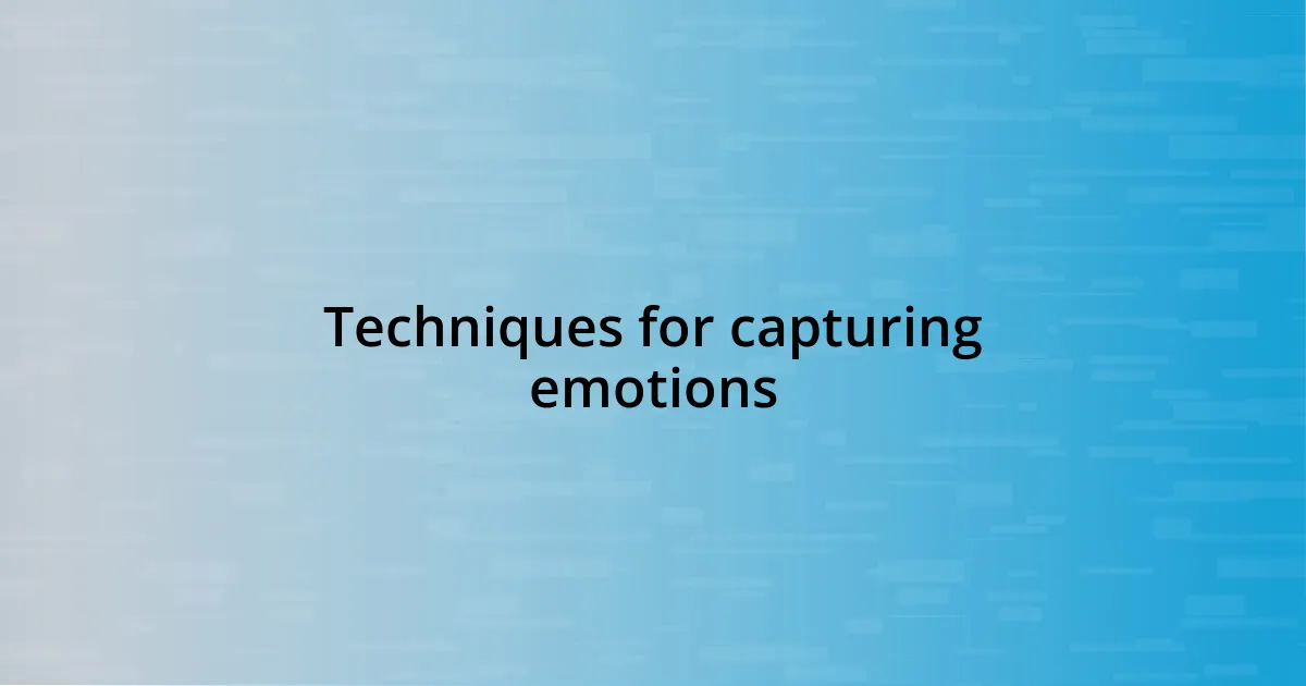 Techniques for capturing emotions