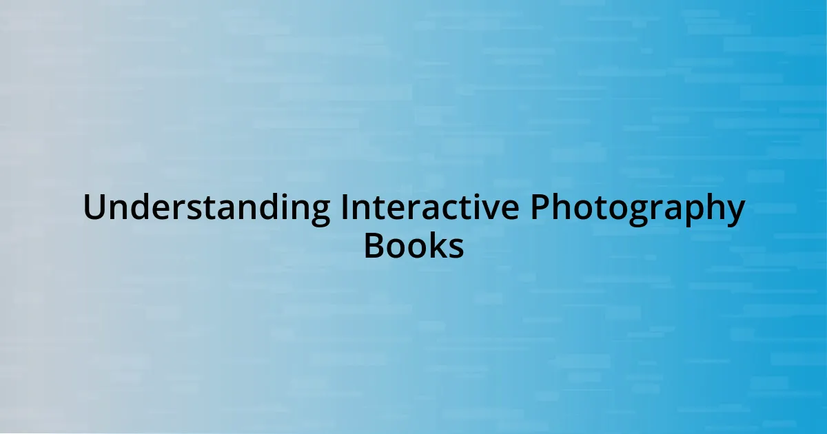 Understanding Interactive Photography Books