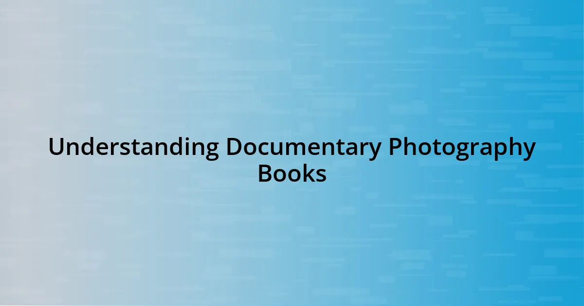 Understanding Documentary Photography Books