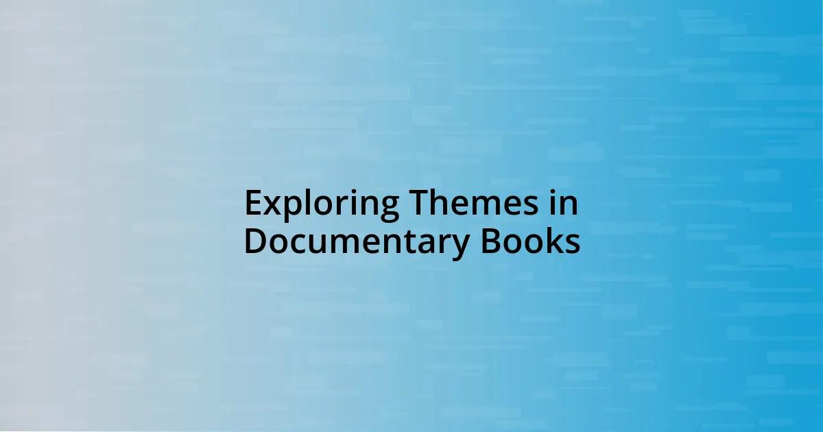 Exploring Themes in Documentary Books