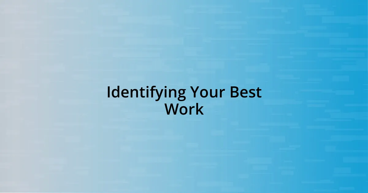 Identifying Your Best Work