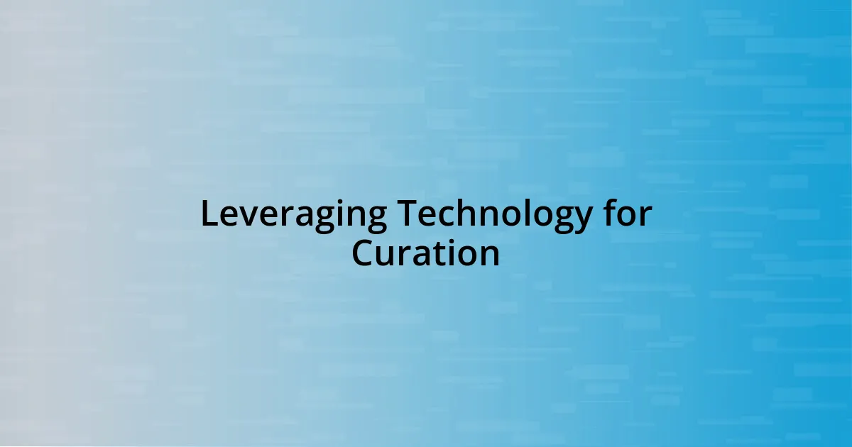 Leveraging Technology for Curation