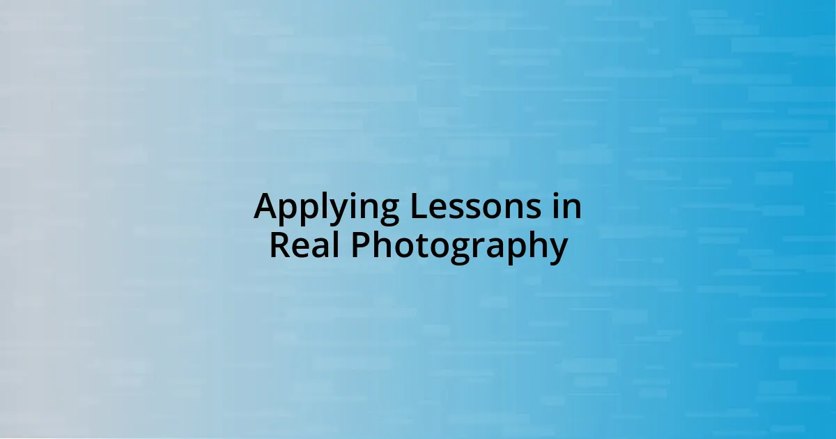 Applying Lessons in Real Photography