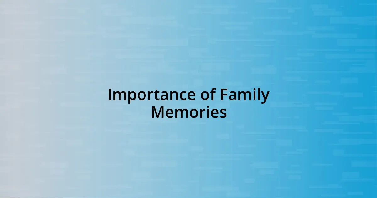 Importance of Family Memories