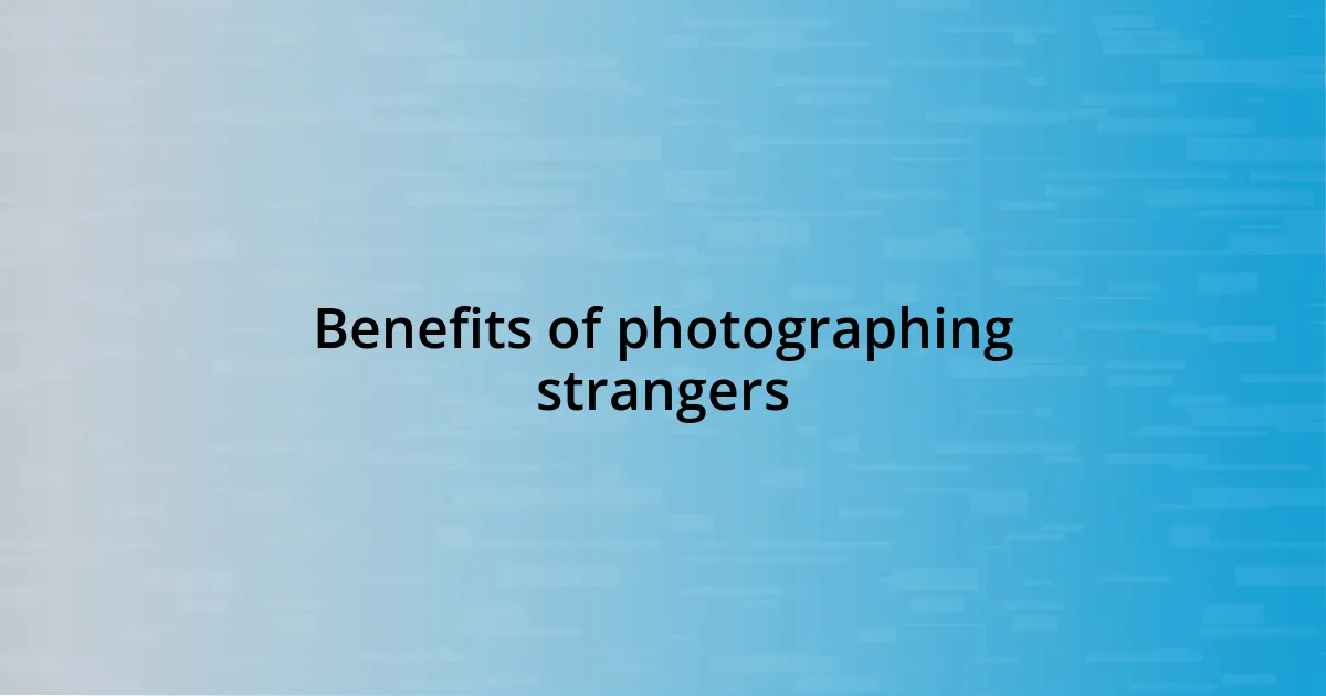 Benefits of photographing strangers